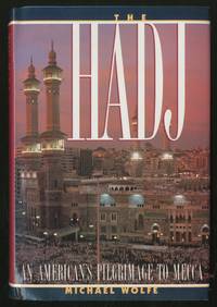 The Hadj: An American&#039;s Pilgrimage to Mecca by WOLFE, Michael - 1993