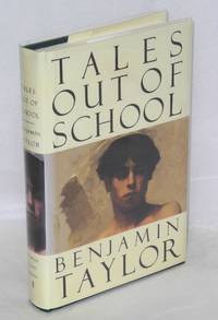 Tales out of school; a novel by Benjamin Taylor - First Edition - 1995 - from Bolerium Books Inc., ABAA/ILAB (SKU: 62718)