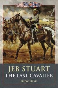 Jeb Stuart: The Last Cavalier