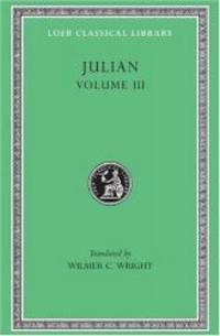 Julian, Volume III (Loeb Classical Library, No. 157) (Volume 3) by Julian - 2002-03-02