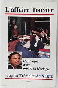 L'affaire Touvier: Chronique d'un procès en idéologie by Trémolet De Villers Jacques / Dédicacé - Paperback - 1994 - from philippe arnaiz (SKU: 160057)