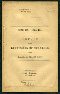 Report on the Depression of Commerce, by the Committee on Mercantile Affairs. Senate....No. 104