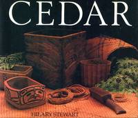 Cedar: Tree of Life to the Northwest Coast Indians by Hilary Stewart - 1984