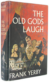 The Old Gods Laugh: A Modern Romance. by Yerby, Frank - 1964.