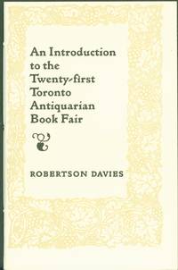 An Introduction to the Twenty-first Toronto Antiquarian Book Fair [1 of 100] by Davies, Robertson - 1993