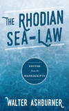 The Rhodian Sea-Law. Edited from the Manuscripts