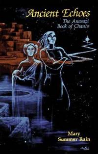 Ancient Echoes : The Anasazi Book of Chants