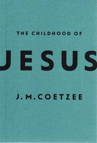 The Childhood of Jesus by Coetzee, J M - 2013