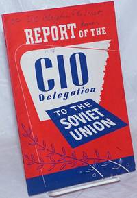 Report of the CIO Delegation to the Soviet Union, submitted by James B. Carey,...