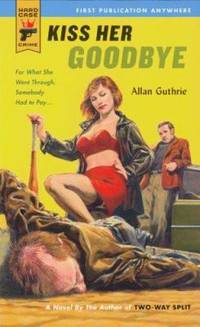 Kiss Her Goodbye (Hard Case Crime)