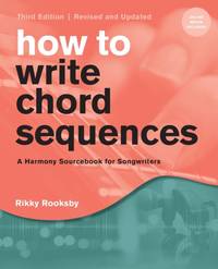 How to Write Chord Sequences : A Harmony Sourcebook for Songwriters