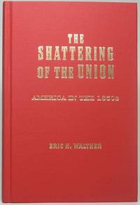 The Shattering of the Union: America in the 1850s