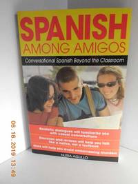 Spanish Among Amigos Conversational Spanish Beyond the Classroom