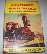 image of Pioneer Railroad: The Story of the Chicago and North Western System