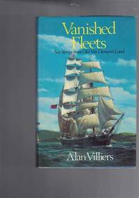 Vanished Fleets: Sea stories from Old Van Dieman&#039;s Land by Villiers, Alan - 1975