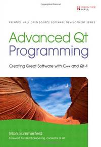 Advanced Qt Programming: Creating Great Software with C++ and Qt 4 (Prentice Hall Open Source...