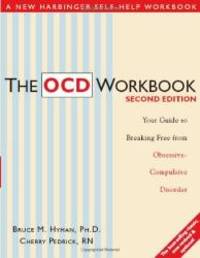 The OCD Workbook: Your Guide to Breaking Free from Obsessive-Compulsive Disorder by Bruce M. Hyman - 2005-03-02