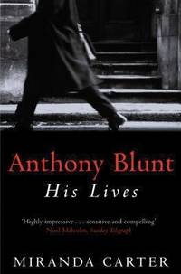 Anthony Blunt : His Lives by Carter, Miranda - 2002