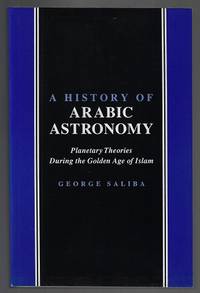 A History of Arabic Astronomy: Planetary Theories During the Golden Age of Islam