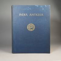 image of India Antiqua: a volume of Oriental studies presented by his friends and pupils to Jean Philippe Vogel, C.I.E., on the occasion of the fiftieth anniversary of his doctorate
