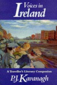 Voices in Ireland : A Traveller&#039;s Literary Companion by P. J. Kavanagh - 1995