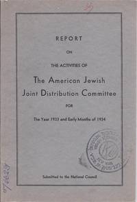 REPORT ON THE ACTIVITIES OF THE AMERICAN JEWISH JOINT DISTRIBUTION COMMITTEE FOR THE YEAR 1933...