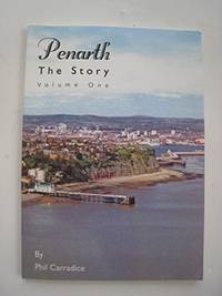 Penarth: v.1: The Story: Vol 1 by C Arradice, Phil