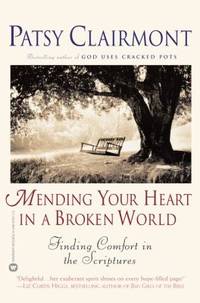 Mending Your Heart in a Broken World : Finding Comfort in the Scriptures