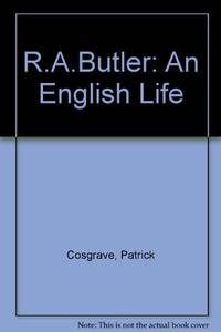 R.A.Butler: An English Life by Cosgrave, Patrick