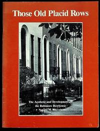 Those Old Placid Rows: The Aesthetic and Development of the Baltimore Rowhouse