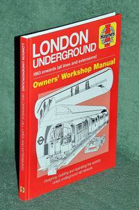 London Underground: 1863 onwards (all lines and extensions); Designing, building and operating...
