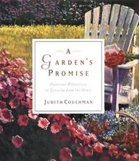 A Garden&#039;s Promise - Spiritual Reflections on Growing from the Heart by Couchman, Judith - 1998