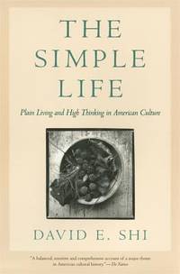 The Simple Life : Plain Living and High Thinking in American Culture