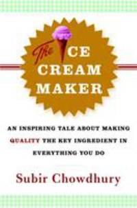 The Ice Cream Maker: An Inspiring Tale about Making Quality the Key Ingredient in Everything You Do