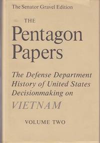 The Pentagon Papers. The Defense Department History of United States Decisionmaking on Vietnam -...