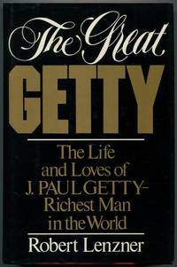 The Great Getty: The Life & Loves of J. Paul Getty Richest Man in the World