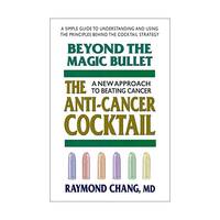Beyond the Magic Bullet - The Anti-Cancer Cocktail: A New Approach to Beating Cancer
