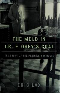 The Mold in Dr. Florey's Coat: The Story of the Penicillin Miracle (John MacRae Books)