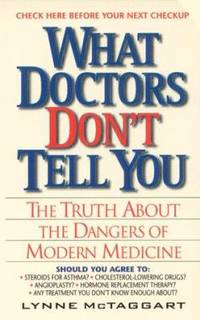 What Doctors Don't Tell You : The Truth about the Dangers of Modern Medicine
