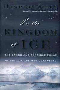 image of In The Kingdom Of Ice: The Grand And Terrible Polar Voyage Of The USS Jeannette