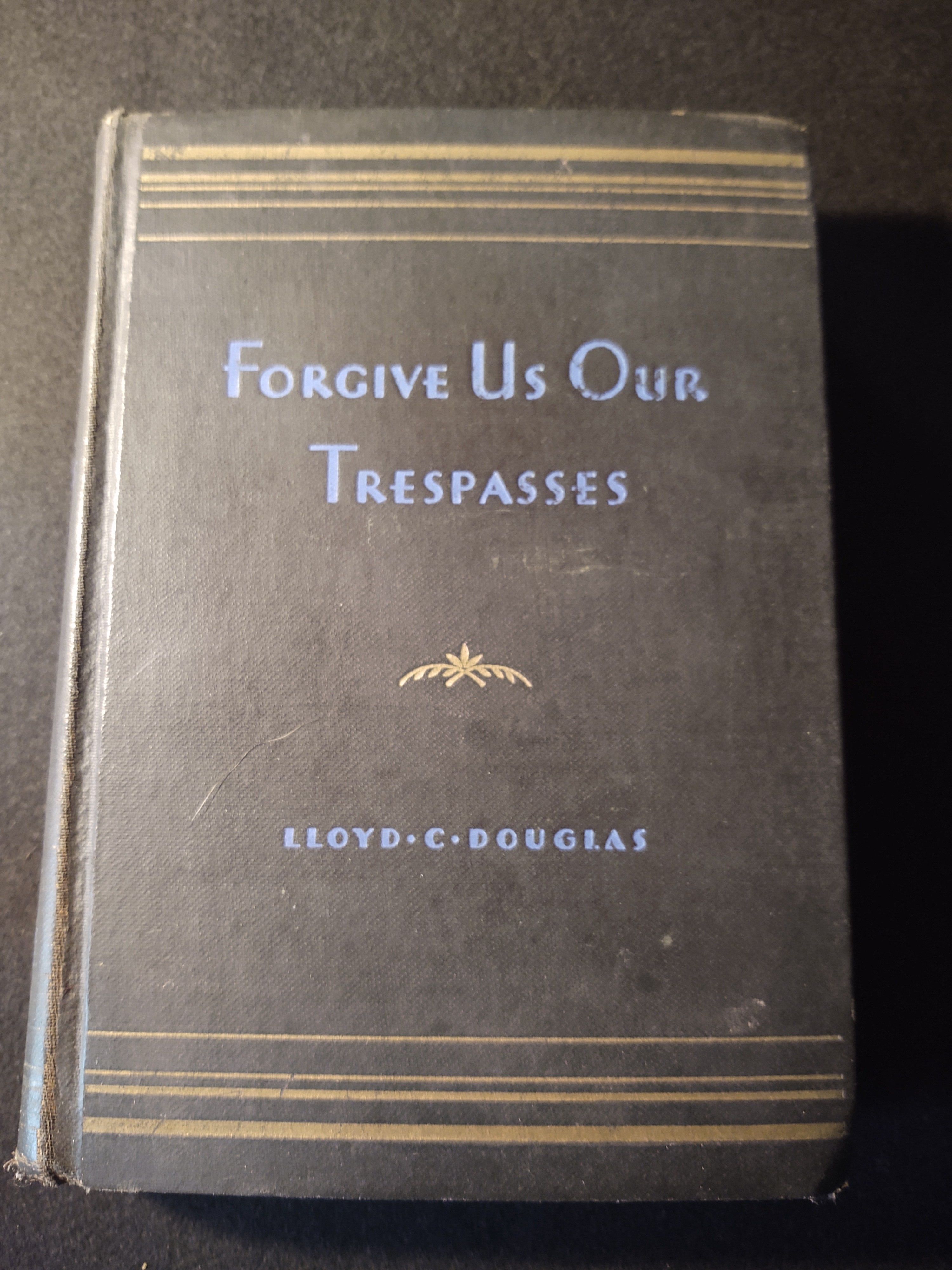 Forgive Us Our Trespasses by Lloyd C. Douglas | tight