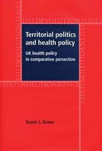 Territorial Politics and Health Policy: Uk Health Policy in Comparative Perspective