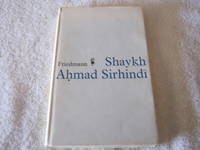 Shaykh Ahmad Sirhindi: An outline of his thought and a study of his image in the eyes of...