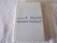 Shaykh Ahmad Sirhindi: An outline of his thought and a study of his image in the eyes of posterity (McGill Islamic studies) by Yohanan Friedmann - 1971