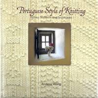 PORTUGUESE STYLE OF KNITTING; HISTORY, TRADITION AND TECHNIQUES