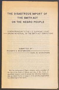 cover of The disastrous import of the Smith Act on the Negro people: a memorandum to the U.S. Supreme Court urging reversal of the Smith Act convictions