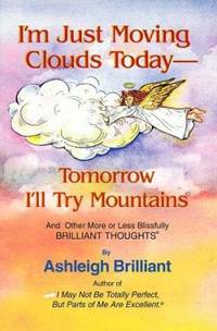 I'm Just Moving Clouds Today -- Tomorrow I'll Try Mountains : And Other More or Less Blissfully...