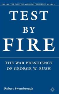 Test by Fire: The War Presidency of George W. Bush