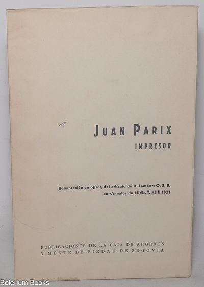 Juan Parix, Impresor: Reimpresión en offset, del artículo de A. Lambert O.S.B. en "Annales du Midi," T. XLIII 1931