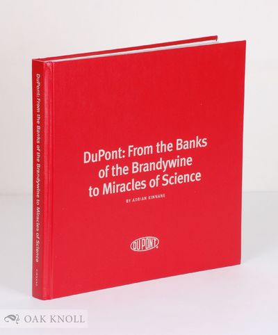 DU PONT: FROM THE BANKS OF THE BRANDYWINE TO MIRACLES OF SCIENCE